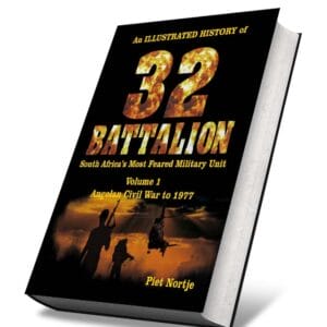 An Illustrated History of 32 Battalion – South Africa’s Most Feared Military Unit